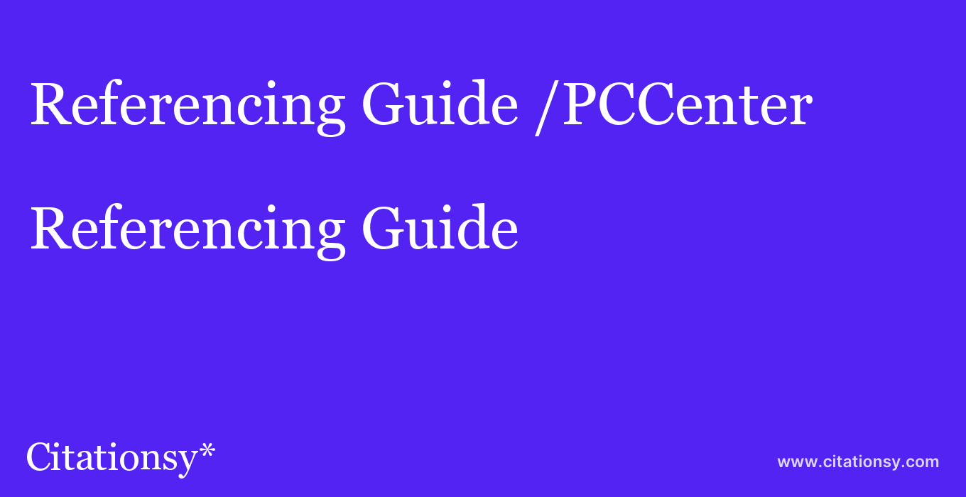 Referencing Guide: /PCCenter